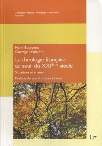 Henri Bourgeois - La théologie francaise au seuil du XXIème siècle - Situations et enjeux.
