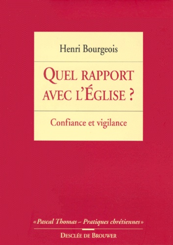 Henri Bourgeois - Quel Rapport Avec L'Eglise ? Confiance Et Vigilance.