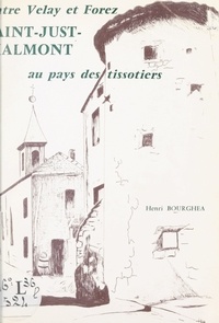 Henri Bourghea - Entre Velay et Forez, Saint-Just-Malmont, au pays des Tissotiers.