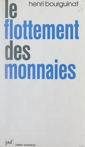 Le flottement des monnaies. Premier bilan : entreprises, banques, banques centrales, espaces monétaires