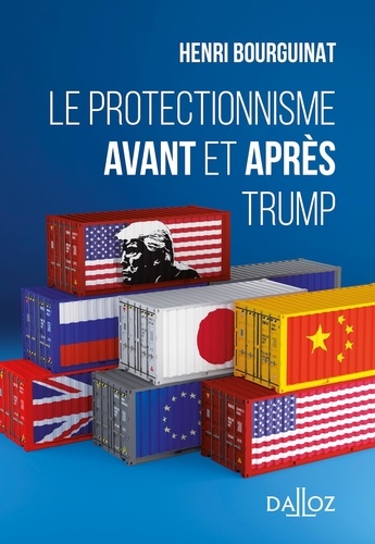 Henri Bourguinat - Le protectionnisme avant et après Trump.