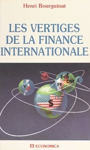 Henri Bourguinat - Les vertiges de la finance internationale.