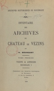Henri Bousquet - Inventaire des archives du château de Vezins (1). Vezins et annexes. Recoules I.