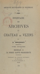 Henri Bousquet et L. Bousquet - Inventaire des archives du château de Vezins (2). Recoules II. La Rocque Sainte-Marguerite.