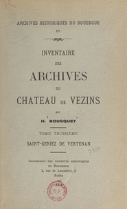 Henri Bousquet et L. Bousquet - Inventaire des archives du château de Vezins (3). Saint-Geniez de Vertenan.