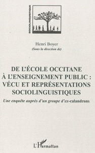 Henri Boyer - De l'école occitane à l'enseignement public, vécu et représentations sociolinguistiques - Une enquête auprès d'un groupe d'ex-calandrons.