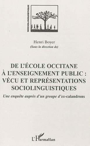 De l'école occitane à l'enseignement public, vécu et représentations sociolinguistiques. Une enquête auprès d'un groupe d'ex-calandrons