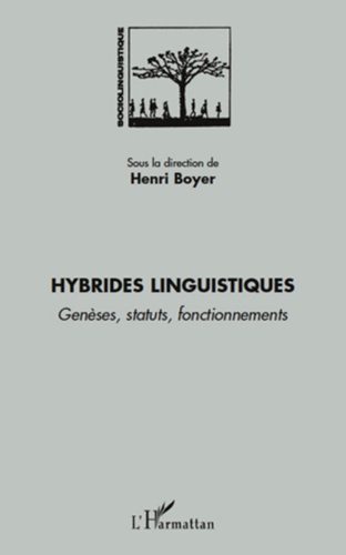 Hybrides linguistiques. Genèses, statuts, fonctionnements