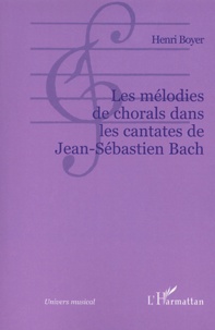 Henri Boyer - Les mélodies de chorals dans les cantates de Jean-Sébastien Bach.