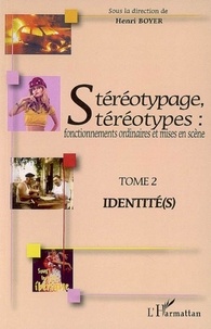 Henri Boyer - Stéréotypage, stéréotypes : fonctionnements ordinaires et mises en scène - Tome 2, Identité(s).