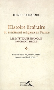 Henri Brémond - Histoire littéraire du sentiment religieux en France - Les mystiques français du Grand Siècle.