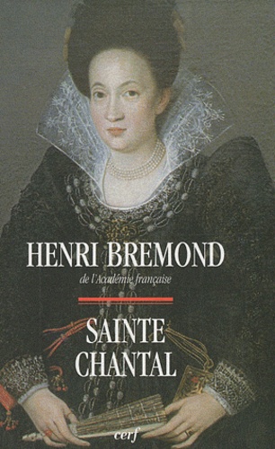 Henri Brémond - Sainte Chantal (1572-1641).