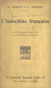 Henri Brenier et Henri Russier - L'Indochine française - Avec 56 gravures dans le texte et 4 cartes hors texte en couleur.