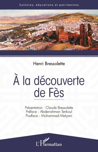 Henri Bressolette - A la découverte de Fès.