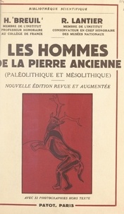 Henri Breuil et Raymond Lantier - Les hommes de la pierre ancienne (Paléolithique et Mésolithique) - Avec 32 photographies hors texte.