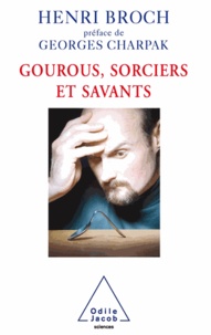 Henri Broch - Gourous, sorciers et savants.