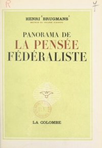 Henri Brugmans et  Collège d'Europe - Panorama de la pensée fédéraliste.
