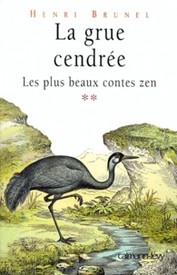 Henri Brunel - Les plus beaux contes zen Tome 2 : La grue cendrée.