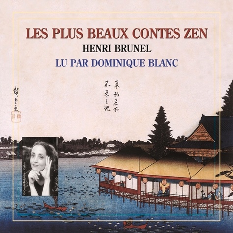 Henri Brunel et Dominique Blanc - Les plus beaux contes zen (Volume 1).