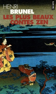 Henri Brunel - Les plus beaux contes zen.