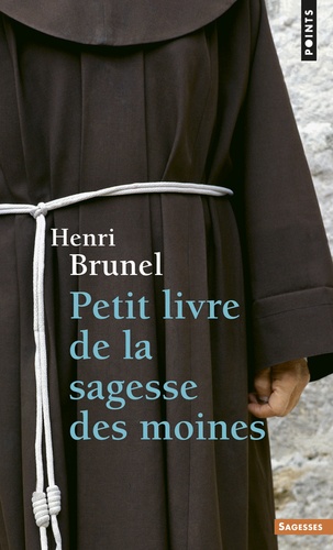 Henri Brunel - Petit livre de la sagesse des moines.