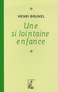 Henri Brunel - Une si lointaine enfance.