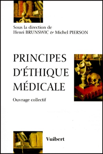 Henri Brunswic et Michel Pierson - Principes d'éthique médicale.