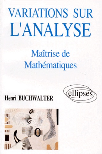 Henri Buchwalter - Variations Sur L'Analyse En Maitrise De Mathematiques.