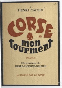 Henri Cacho et Pierre-Antoine Gallien - Corse, mon tourment....