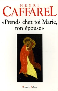 "Prends chez toi Marie, ton épouse"
