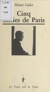 Henri Calet - Cinq sorties de Paris.