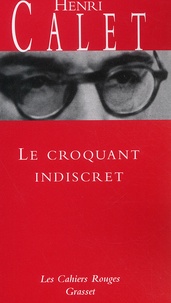 Henri Calet - Le croquant indiscret.