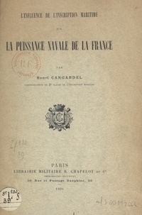 Henri Cangardel - L'influence de l'inscription maritime sur la puissance navale de la France.