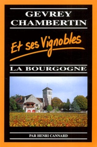 Henri Cannard - Gevrey-Chambertin et ses vignobles. - La Bourgogne.