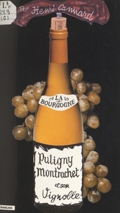 Henri Cannard et  Bernuy - La Bourgogne : Puligny-Montrachet et son vignoble.