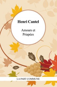 Henri Cantel - Amours et priapées.