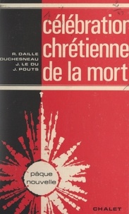 Henri Capieu et Roger Daille - Célébration chrétienne de la mort.