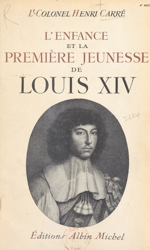 L'enfance et la première jeunesse de Louis XIV. 1638-1661