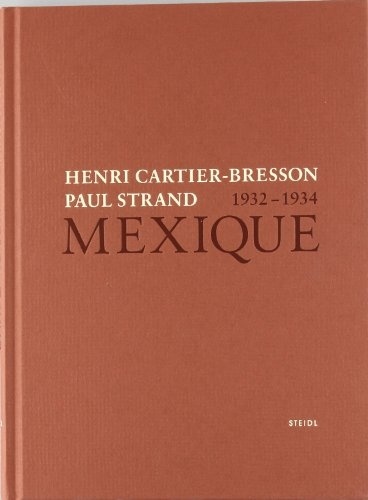 Henri Cartier-Bresson et Paul Strand - Mexique 1932-1934.