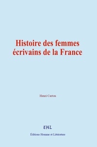 Henri Carton - Histoire des femmes écrivains de la France.