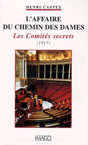 L'Affaire Du Chemin Des Dames. Les Comites Secrets