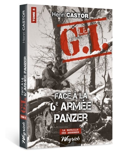Henri Castor - Le GI face à la 6e armée Panzer - Tome 5.