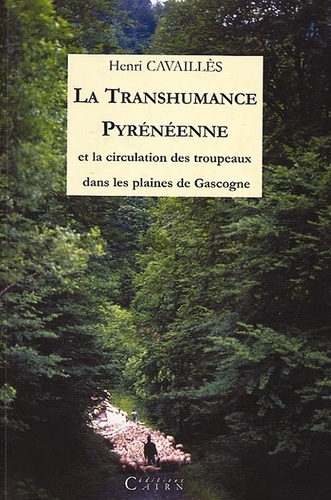 Henri Cavailles - La Transhumance Pyrénéenne et la circulation des troupeaux dans les plaines de Gascogne.