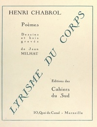 Henri Chabrol et Jean Milhau - Lyrisme du corps - Dessins et bois gravés de Jean Milhau.