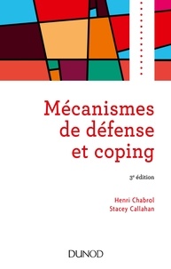 Henri Chabrol et Stacey Callahan - Mécanismes de défense et coping - 3e éd..