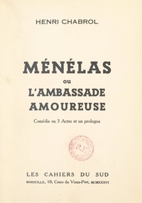 Henri Chabrol - Ménélas - Ou L'ambassade amoureuse. Comédie en 3 actes et un prologue.