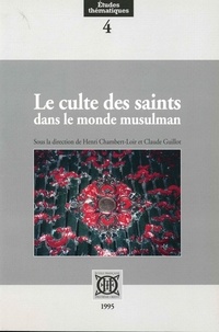 Henri Chambert-Loir et Claude Guillot - Le culte des saints dans le monde musulman.