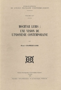 Henri Chambert-Loir - Mochtar Lubis : une vision de l'Indonésie contemporaine.