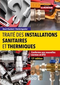 Henri Charlent et Patrick Agostini - Traité des installations sanitaires et thermiques.