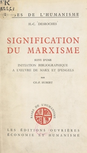 Signification du marxisme. Suivi d'une initiation bibliographique à l'œuvre de Marx et d'Engels